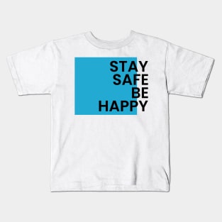 Stay safe be happy Kids T-Shirt